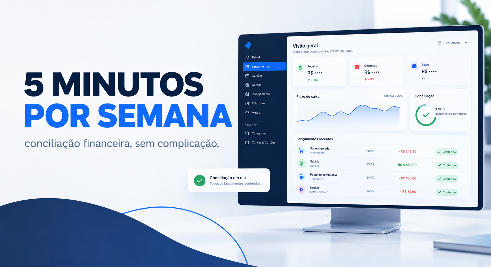Conciliação financeira em 5 minutos por semana: o método prático para nunca mais fechar o mês no escuro